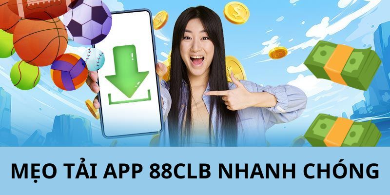 Những mẹo hiệu quả giúp tiết kiệm thời gian tải ứng dụng 88CLB