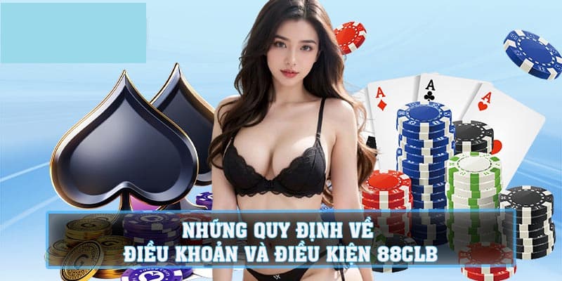 Những điều khoản và điều kiện 88CLB mà các hội viên tham gia cần phải nắm rõ